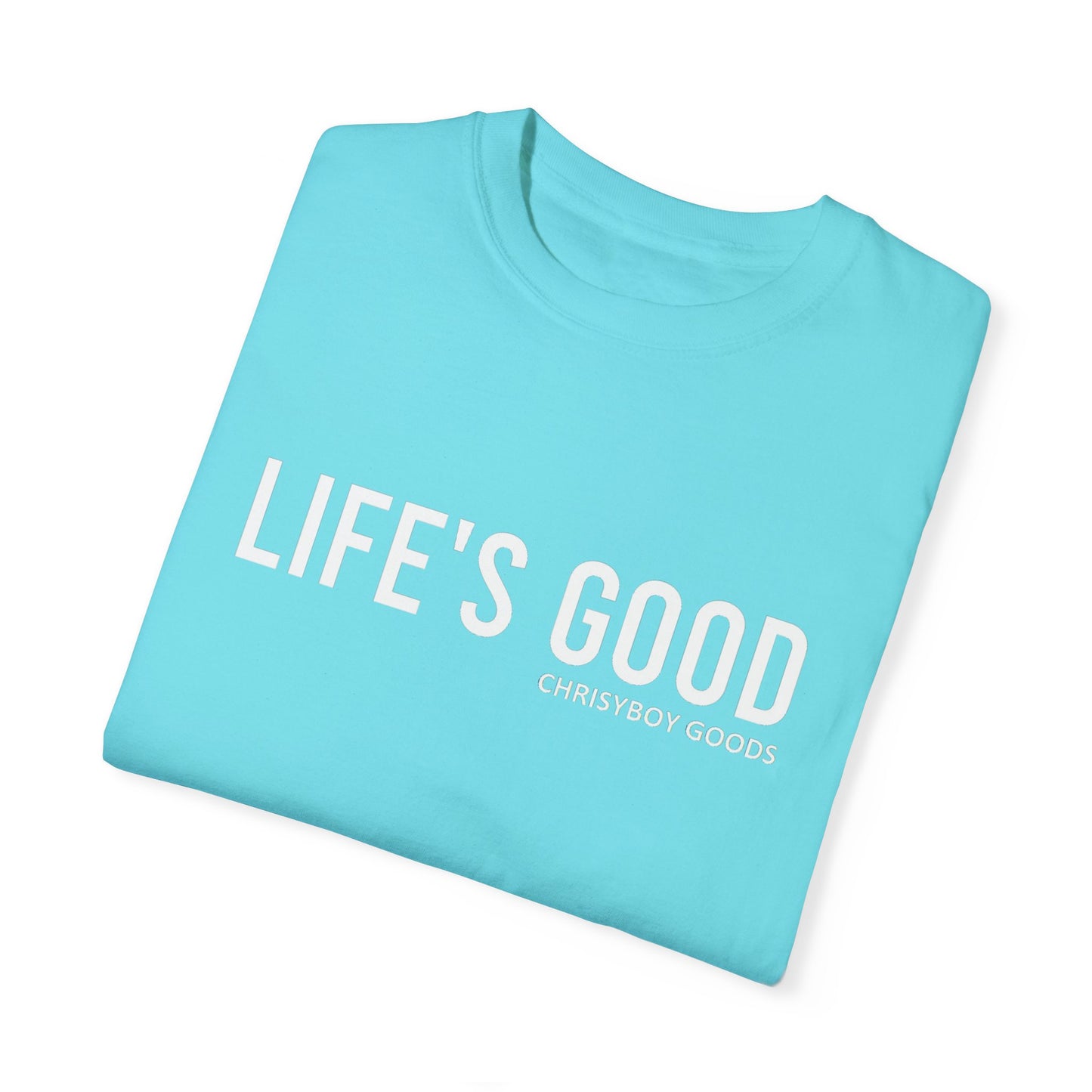 LIFE'S GOOD T-shirt