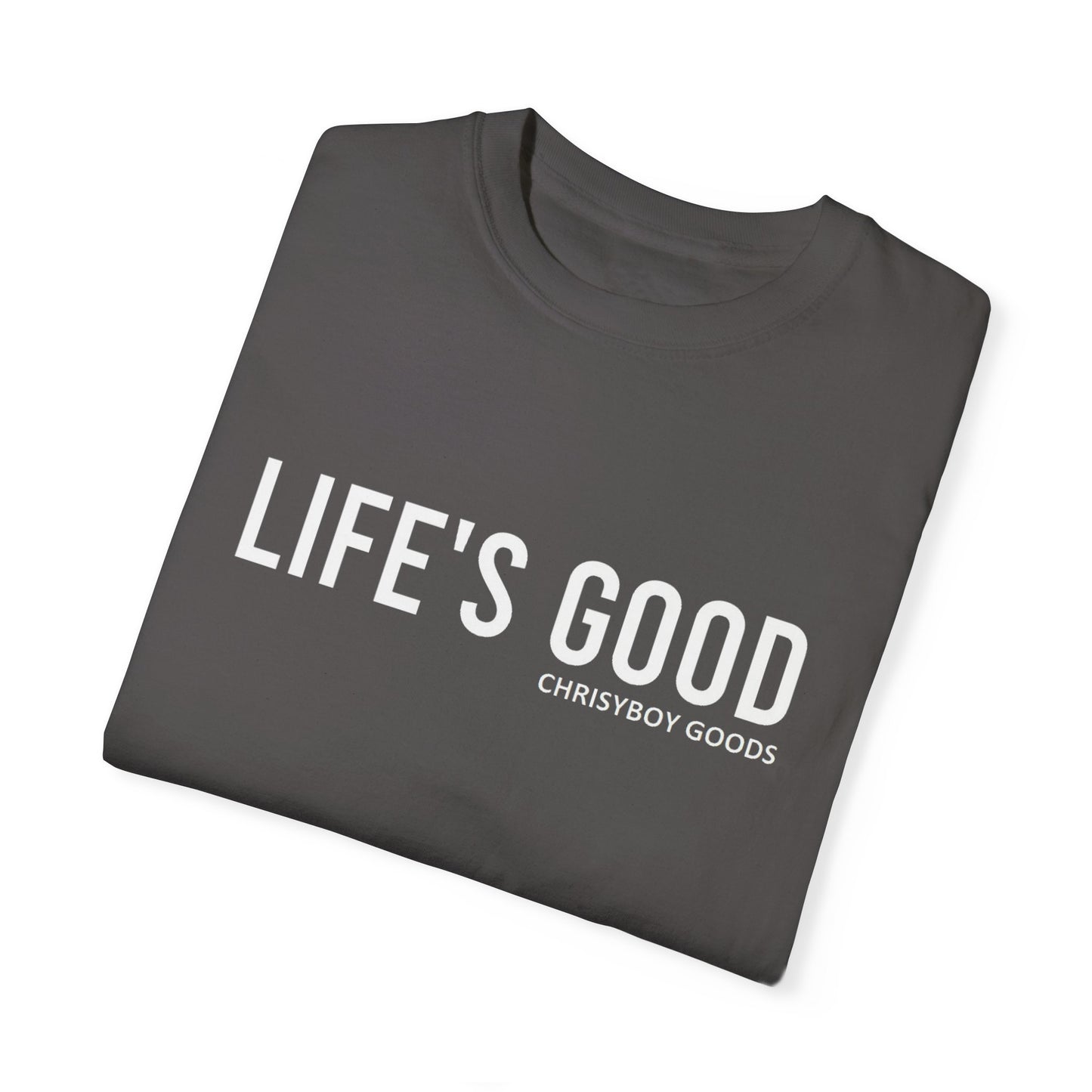 LIFE'S GOOD T-shirt